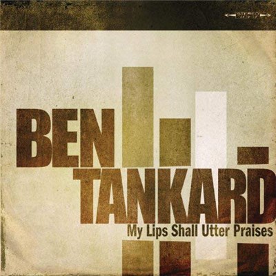 Ben Tankard - My Lips Shall Utter Praises download mp3 flac