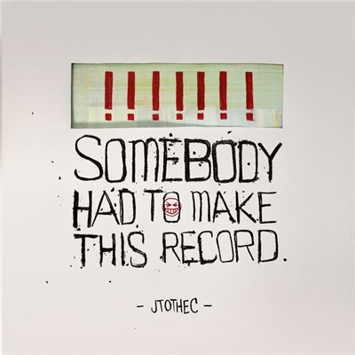 JTOTHEC - Somebody Had To Make This Record download mp3 flac