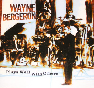 Wayne Bergeron - Plays Well With Others download mp3 flac
