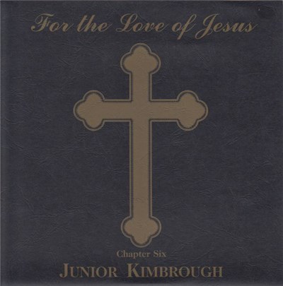 Junior Kimbrough - For The Love Of Jesus - Chapter Six download mp3 flac
