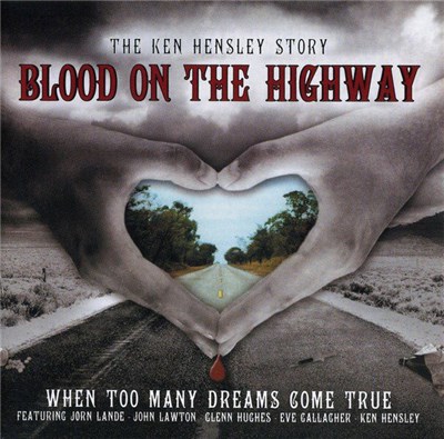 Ken Hensley - Blood On The Highway (The Ken Hensley Story - When Too Many Dreams Come True) download mp3 flac