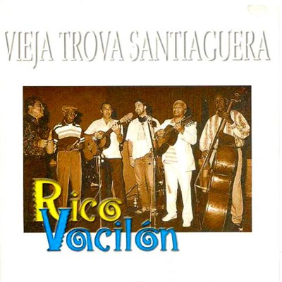 Vieja Trova Santiaguera - Rico Vacilón download mp3 flac