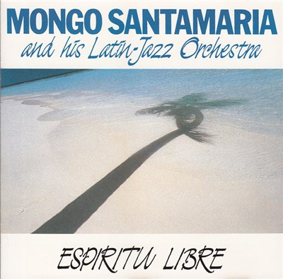 Mongo Santamaria And His Latin-Jazz Orchestra - Espiritu Libre download mp3 flac