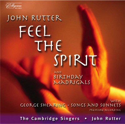 John Rutter, George Shearing, The Cambridge Singers - Feel The Spirit And Birthday Madrigals - Songs And Sonnets download mp3 flac