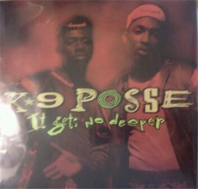 K-9 Posse - It Gets No Deeper / Ain't Nothin' To It download mp3 flac