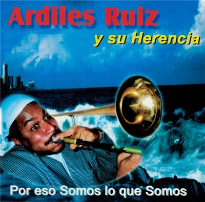 Ardiles Ruiz - Y Su Herencia - Por Eso Somos Lo Que Somos download mp3 flac