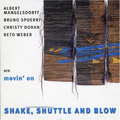 Albert Mangelsdorff, Bruno Spoerri, Christy Doran, Reto Weber Are Movin' On - Shake Shuttle & Blow download mp3 flac