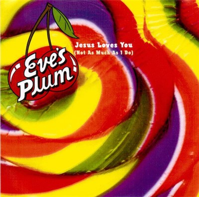 Eve's Plum - Jesus Loves You [Not As Much As I Do] download mp3 flac