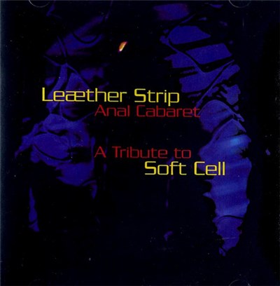 Leæther Strip - Anal Cabaret: A Tribute To Soft Cell download mp3 flac