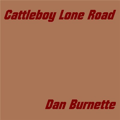 Dan Burnette - Cattleboy Lone Road download mp3 flac