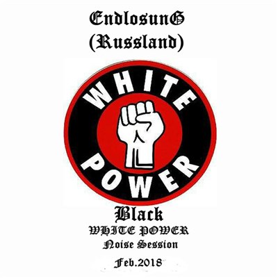 Endlosung (Russland) - Black WHITE POWER!!! Noise Session 20 Feb. 2018 download mp3 flac