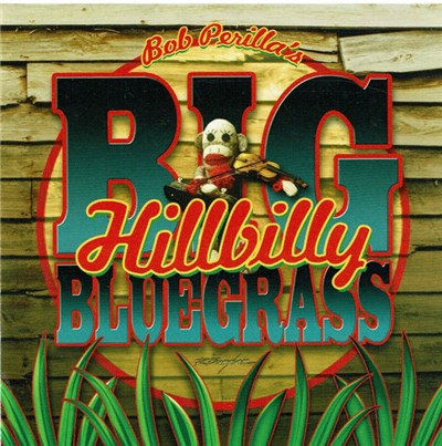Bob Perilla's Big Hillbilly Bluegrass - Bob Perilla's Big Hillbilly Bluegrass download mp3 flac