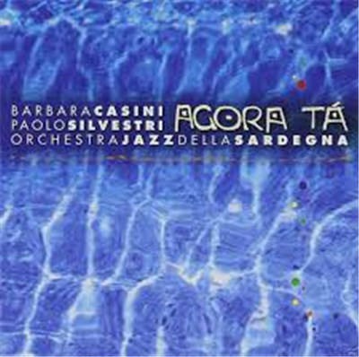 Barbara Casini, Orchestra Jazz Della Sardegna, Paolo Silvestri - Agora Tà download mp3 flac