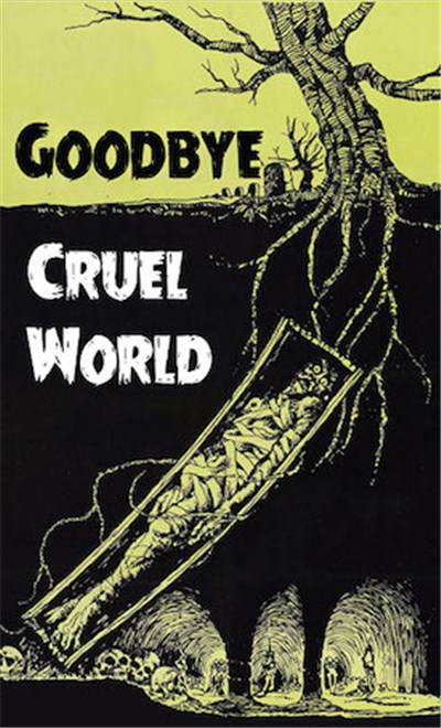 Goodbye Cruel World - Bury Me In A Hole In The Ground download mp3 flac