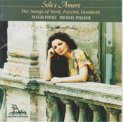 Nuccia Focile / Michael Pollock - Sole E Amore: The Songs Of Verdi, Puccini, Donizetti download mp3 flac