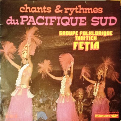 Groupe Folklorique Tahitien Fetia - Chants & Rythmes Du Pacifique Sud download mp3 flac