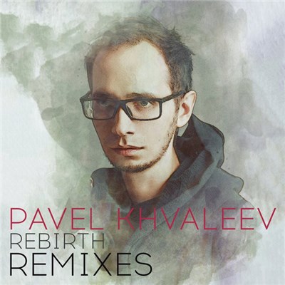 Pavel Khvaleev - Rebirth (Remixes) download mp3 flac