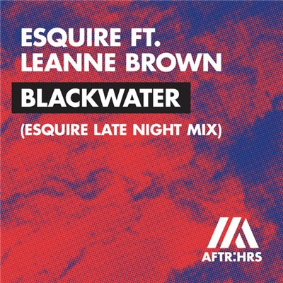 eSQUIRE Ft. Leanne Brown - Blackwater (eSQUIRE Late Night Mix) download mp3 flac