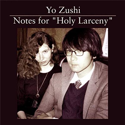 Yo Zushi - Notes For "Holy Larceny" download mp3 flac