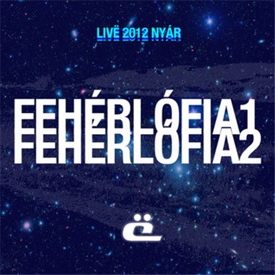 ë - Fehérlófia 1 / Fehérlófia 2 (Livë 2012 Nyár) download mp3 flac