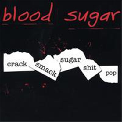 Blood Sugar - Crack Smack Sugar Shit Pop download mp3 flac