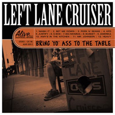 Left Lane Cruiser - Bring Yo' Ass To The Table download mp3 flac