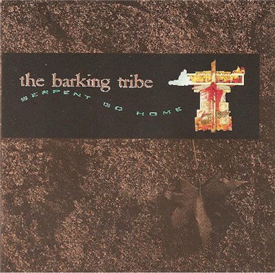 The Barking Tribe - Serpent Go Home download mp3 flac