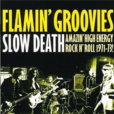 The Flamin' Groovies - Slow Death (Amazing High Energy Rock N' Roll 1971-73!) download mp3 flac