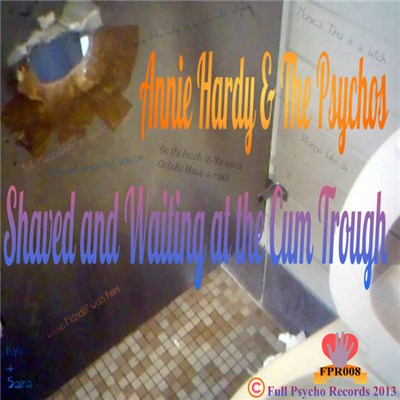 Annie Hardy & The Psychos - Shaved And Waiting At The Cum Trough download mp3 flac