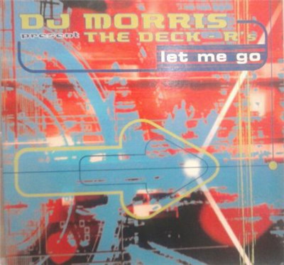 DJ Morris Present The Deck-R's - Let Me Go download mp3 flac