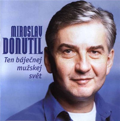 Miroslav Donutil - Ten Báječnej Mužskej Svět download mp3 flac
