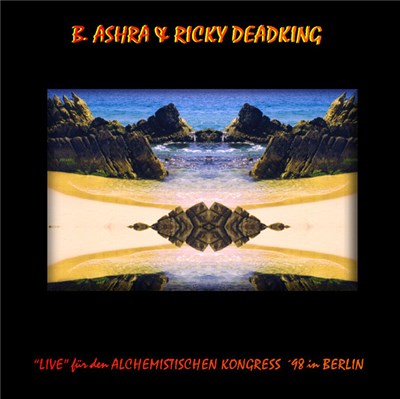 B. Ashra & Ricky Deadking - Live Für Den Alchemistischen Kongress '98 In Berlin download mp3 flac