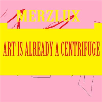 Merzlux - Art Is Already A Centrifuge download mp3 flac