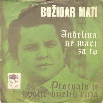 Božidar Mati - Anđelina Ne Mari Za To / Procvalo Je Polje Bijelih Ruža download mp3 flac