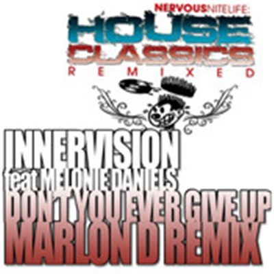 Innervision Feat. Melonie Daniels - Don't You Ever Give Up (Marlon D Remixes) download mp3 flac