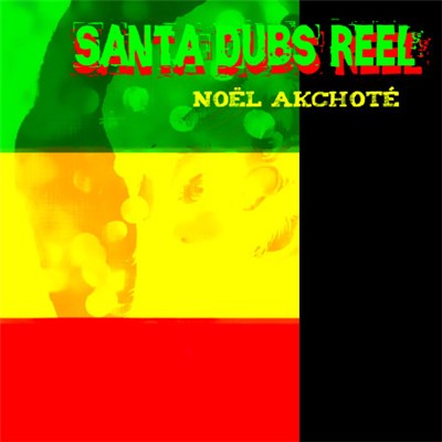 Noël Akchoté - Santa Dubs Reel download mp3 flac
