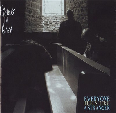 Eyeless In Gaza - Everyone Feels Like A Stranger download mp3 flac