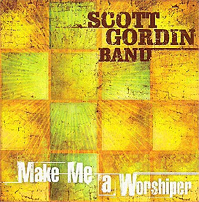 Scott Gordin - Make Me a Worshiper download mp3 flac
