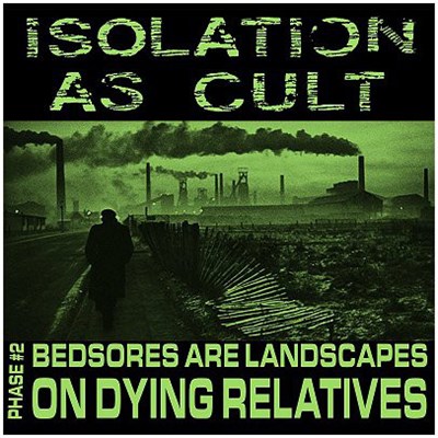 Isolation As Cult - Phase #2 Bedsores Are Landscapes On Dying Relatives download mp3 flac