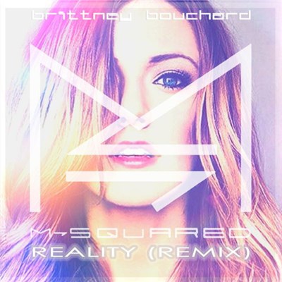 Brittney Bouchard & DJ M-Squared - Reality (Remix) download mp3 flac