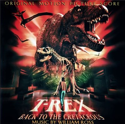 William Ross - T-Rex: Back To The Cretaceous (Original Motion Picture Score) download mp3 flac