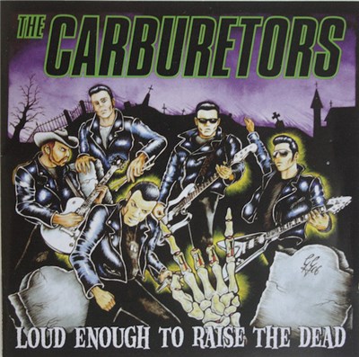 The Carburetors - Loud Enough To Raise The Dead download mp3 flac