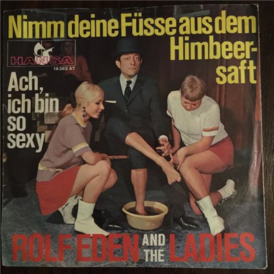 Rolf Eden - Nimm Deine Füsse Aus Dem Himbeersaft / Ach, Ich Bin So Sexy download mp3 flac