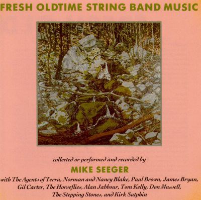 Mike Seeger with The Agents Of Terra, Norman and Nancy Blake, Paul Brown , James Bryan , Gil Carter, The Horseflies, Alan Jabbour, Tom Kelly, Don Mussell, The Stepping Stones and Kirk Sutphin - Fresh Oldtime String Band Music download mp3 flac