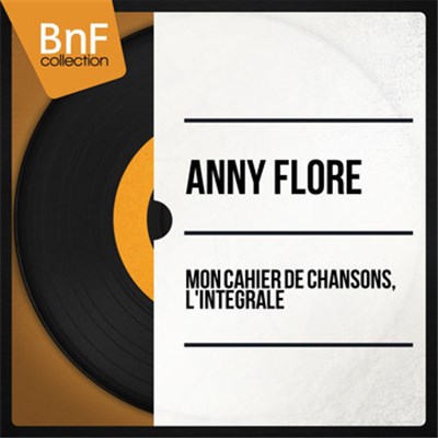 Anny Flore - Mon Cahier De Chansons, L'integrale download mp3 flac