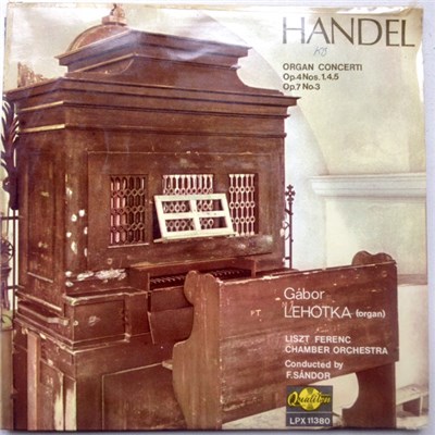 Handel, Liszt Ferenc Chamber Orchestra, Gábor Lehotka, F. Sándor - Organ Concerti Op. 4 Nos 1, 4, 5, Op. 7 No. 3 download mp3 flac