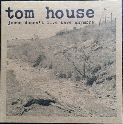 Tom House - Jesus Doesn't Live Here Anymore download mp3 flac