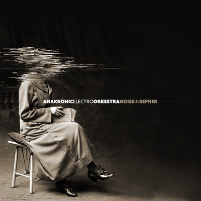 Anakronic Electro Orkestra - Noise In Sepher download mp3 flac