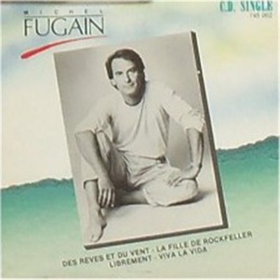 Michel Fugain - Des Rêves Et Du Vent / La Fille De Rockfeller / Librement / Viva La Vida download mp3 flac
