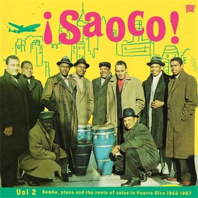 Various - ¡Saoco! Vol 2 - Bomba, Plena And The Roots Of Salsa In Puerto Rico 1955-1967 download mp3 flac
